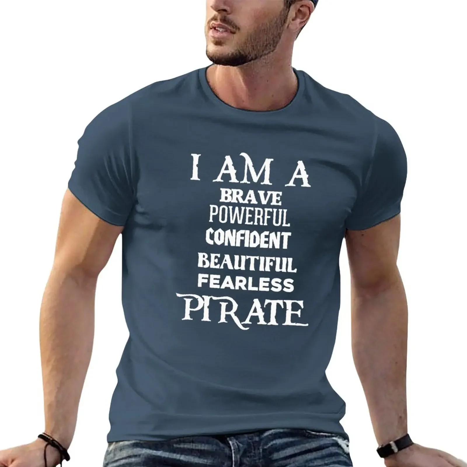 I am a Brave, Powerful, Confident, Fearless Beautiful Pirate T-Shirt Short sleeve tee sweat mens graphic t-shirts hip hop