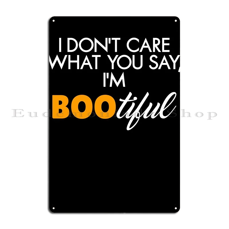 I Am Bootiful Metal Signs Pub Mural Create Mural Character Cinema Tin Sign Poster