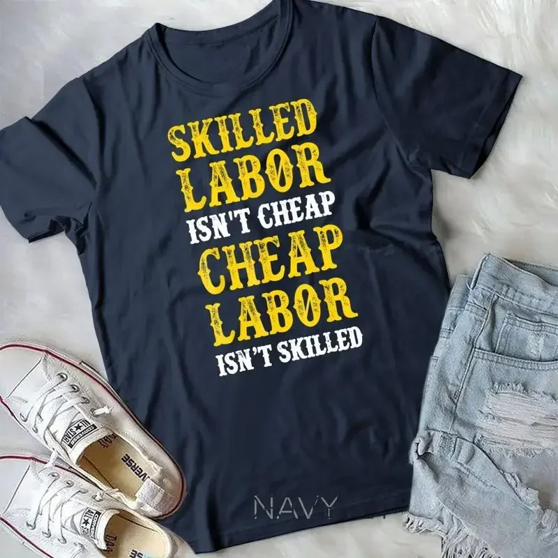 Skilled Labor Isnt Cheap Tshirt Unisex T shirt