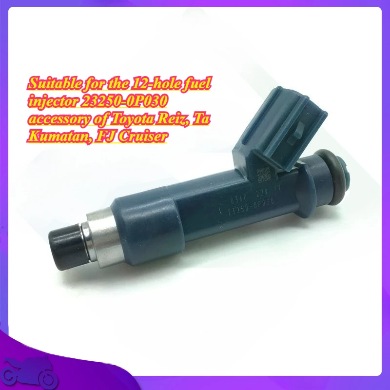 

Motorcycle fuel injector is suitable for the 12-hole fuel injector 23250-0P030 accessory of Toyota Reiz, Ta Kumatan, FJ Cruiser