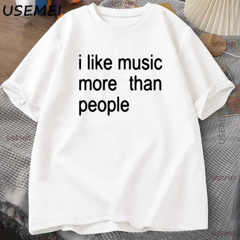 I Like Music More Than People Graphic Tee Men Women Funny Music Lover T Shirt Humor Cotton Short Sleeve Men's Clothing Loose