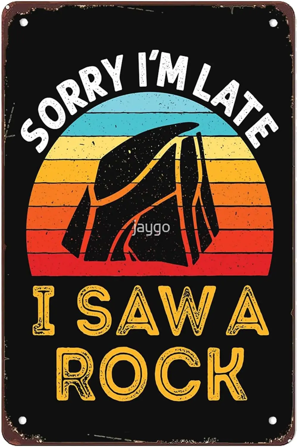 Funny Sorry Im Late I Saw a Rock Rockhound Signs Wall Decor Art Vintage Metal Sign for Bar Bedroom Office Bathroom Man Cave Room