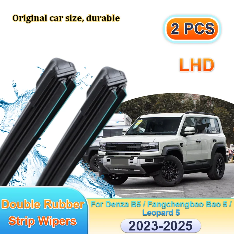 

Автомобильные дворники LHD для Denza B5 Fangchengbao Bao 5 Leopard 5 2023-2025, передние, с двойными резиновыми лентами, щетки для стекол, аксессуары