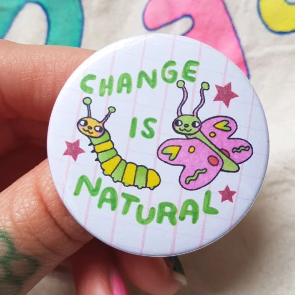 Change Is Natural Caterpiller Butterfly Colourful Badge Pin Button