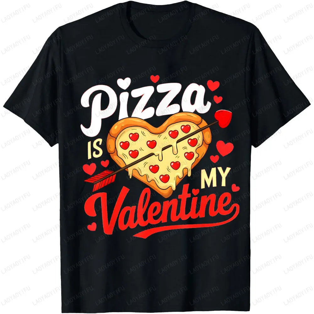 Pizza Is My Valentine Funny Valentines Day Printed T-shirt Tops Cute Heart Shape Pizza Party Gift Woman Man Clothes T Shirts
