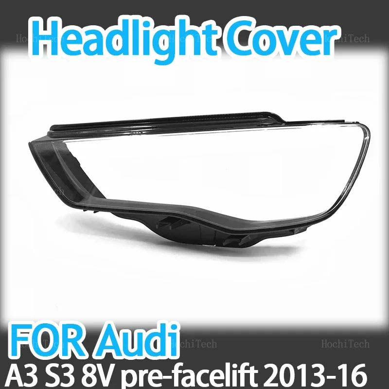 

Car Headlight Lens Cover Transparent head light lamp Shell Lens Light Protection for Audi A3 S3 8V pre-facelift 2013-2016