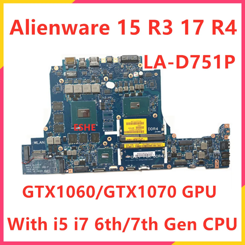 LA-D751P For DELL Alienware 15 R3 17 R4 Laptop Motherboard With i5 i7 6th/7th Gen CPU GTX1060/GTX1070 GPU 0NMWGJ 01224W 0FCWVF