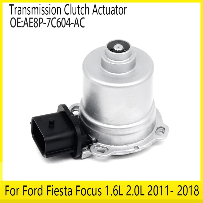 

Transmission Clutch Actuator For Ford Fiesta Focus 1.6L 2.0L 2011- 2018 Transmission Solenoid Valve AE8P-7C604-AC