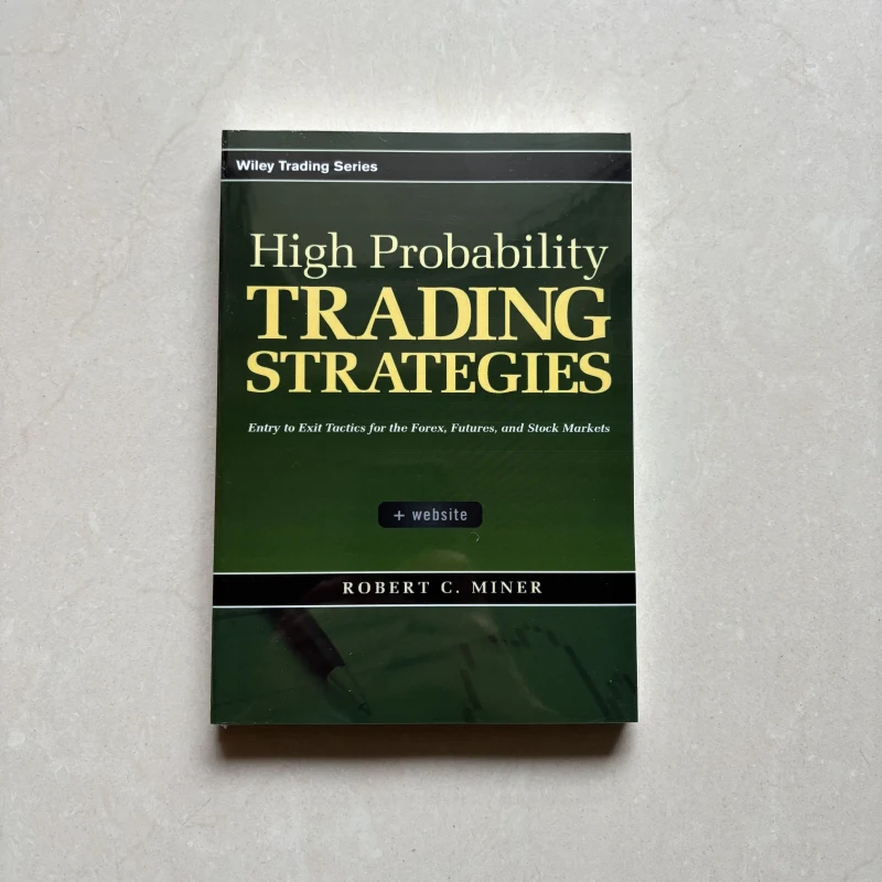 High Probability Trading Strategies by Robert C. Miner Entry to Exit Tactics for the Forex, Futures, and Stock Markets Paperback