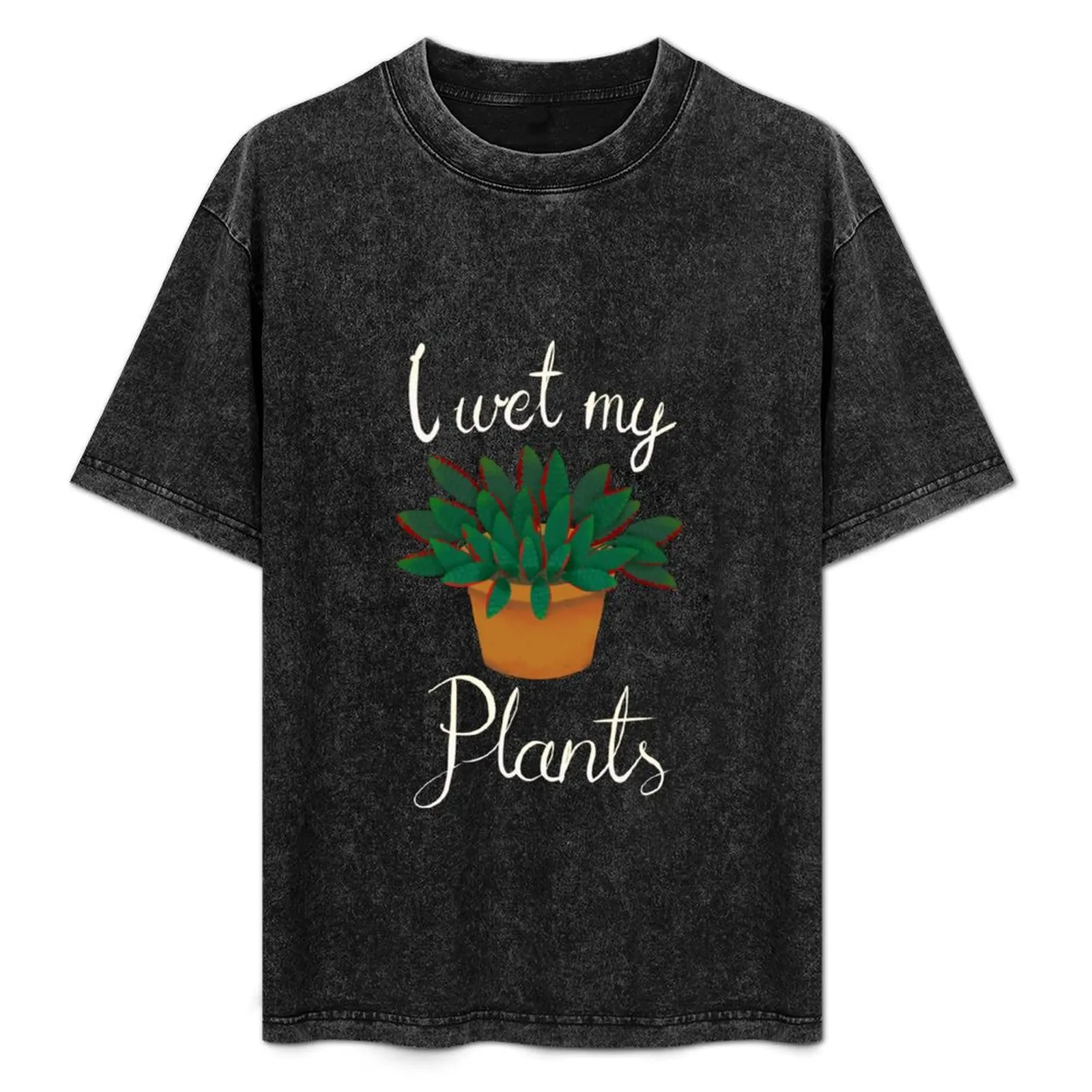 I wet my plants T-Shirt Fashion Print Casual Short Sleeve