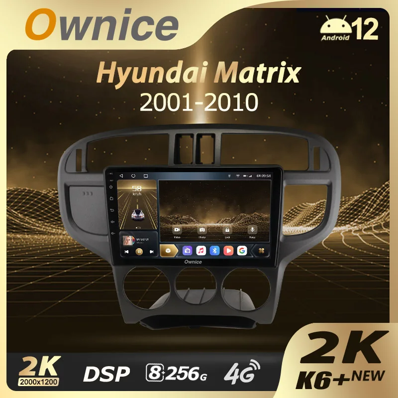 Ownice K6+ 2K for Hyundai Matrix 2001 - 2010 Car Radio Multimedia Video Player Navigation Stereo GPS Android12 No 2din 2 Din DVD