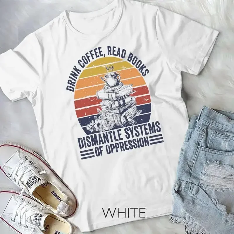 Drink Coffee Read Books Dismantle Systems Of Oppression Baseball Unisex T shirt