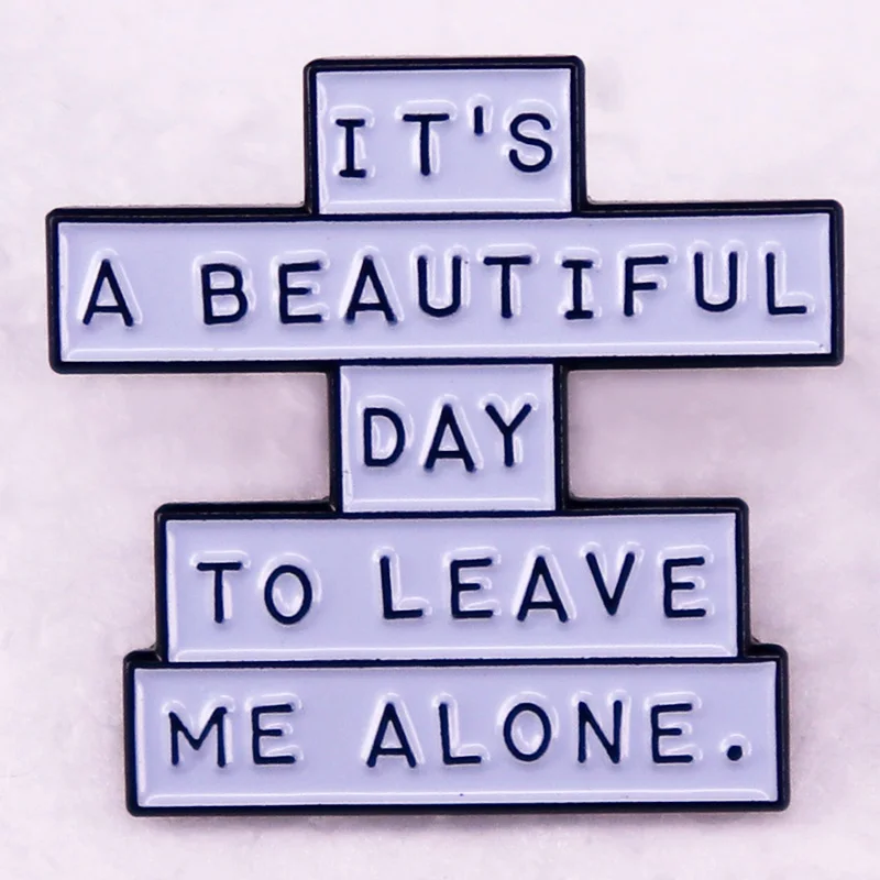 Its a beautiful day to leave me alone badge Funny Sarcastic Enamel Pin brooch jewelry