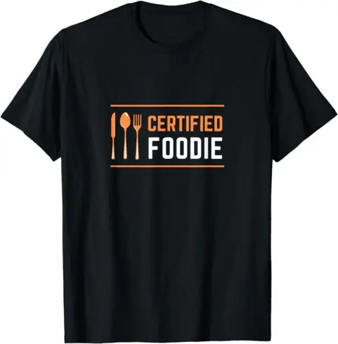 NEW LIMITED Certified Foodie Funny For Food Lovers Fanatic T-Shirt - MADE IN USA