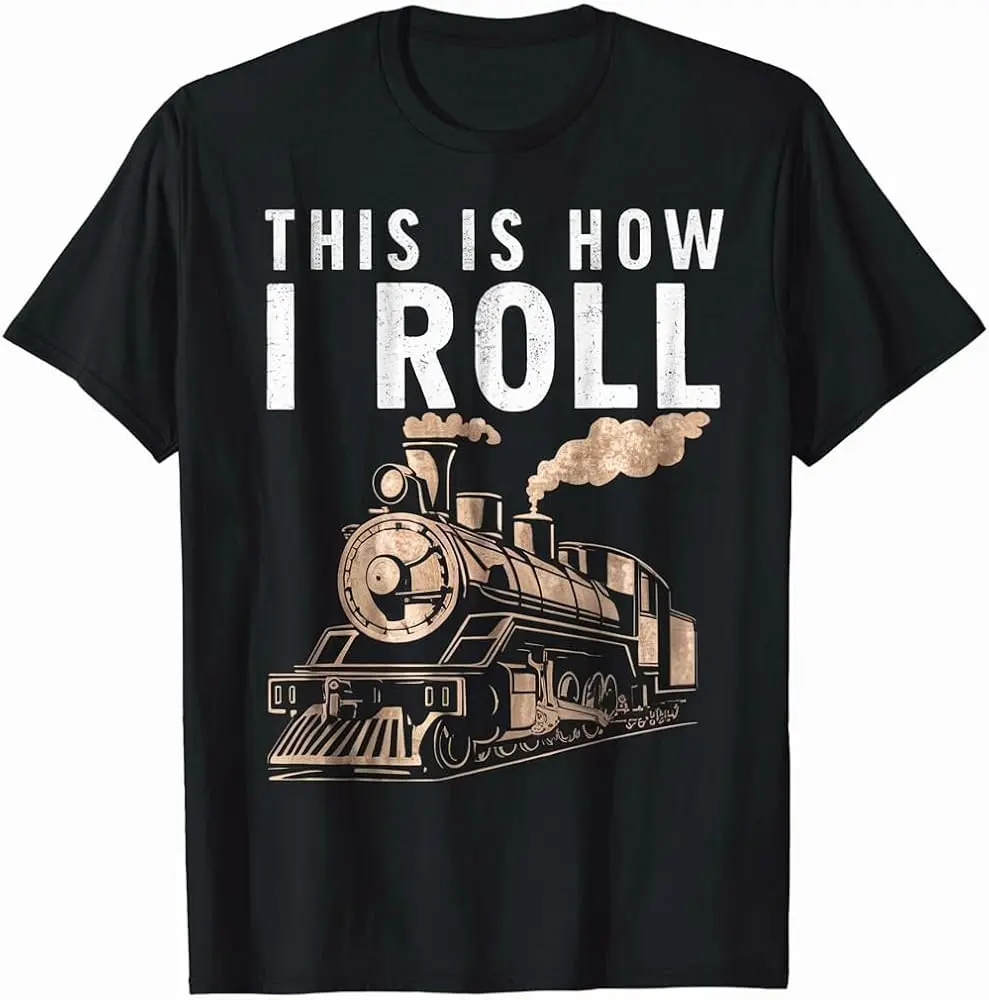 Vintage This is How I Roll Train Funny Steam Engine Railway Gift T-Shirt High Quality 100%Cotton Short Sleeve