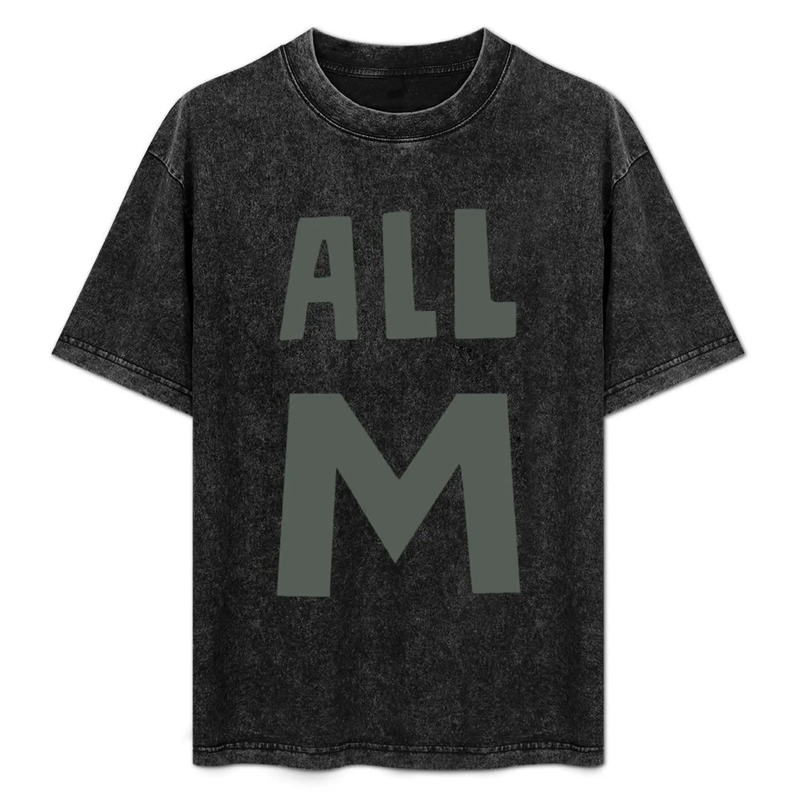 

All M T-Shirt funny t shirts dark humor man tshirt t shirts for man graphic tees t shirt man plain T-Shirt