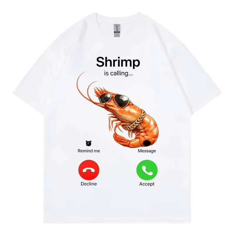 Shrimp Is Calling Funny Meme T-shirts Men Women Clothing Fashion Loose O-Neck T Shirt Summer Casual Cotton Short Sleeve T-shirt