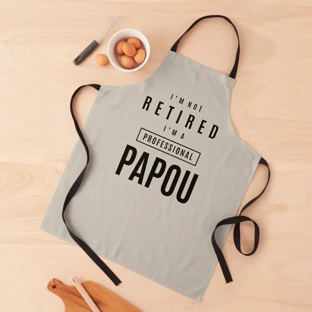 Mens I'm Not Retired I'm a Professional Papou - Dad & Grandpa Apron Kitchen accessories For Kitchen Women Apron