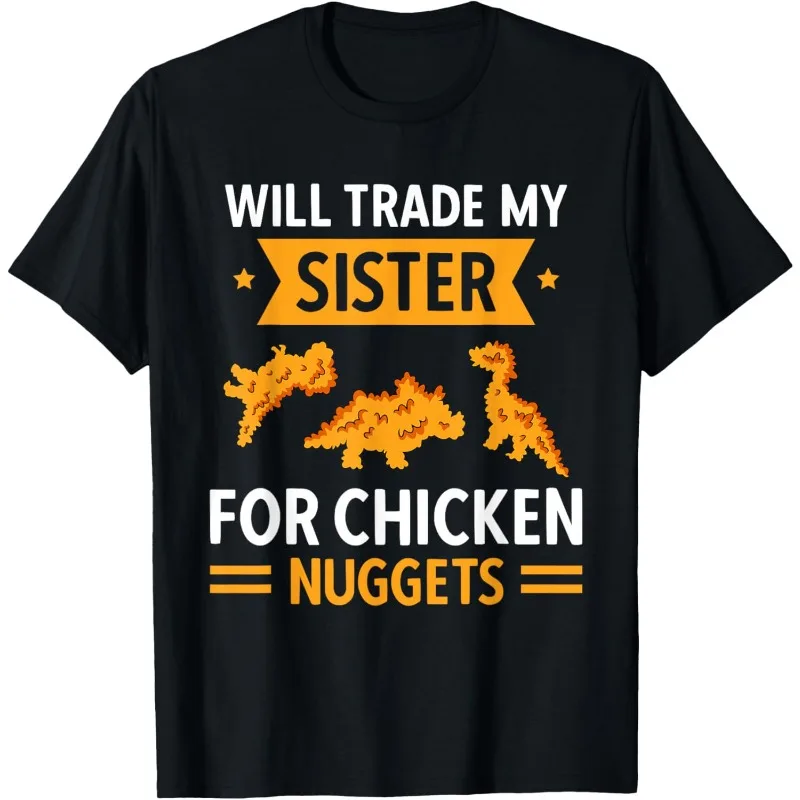 Funny Will Trade My Sister for Chicken Nuggets Meme Women's T-Shirt Men Oversized Tee Cotton Unisex Short Sleeve Streetwear Tops