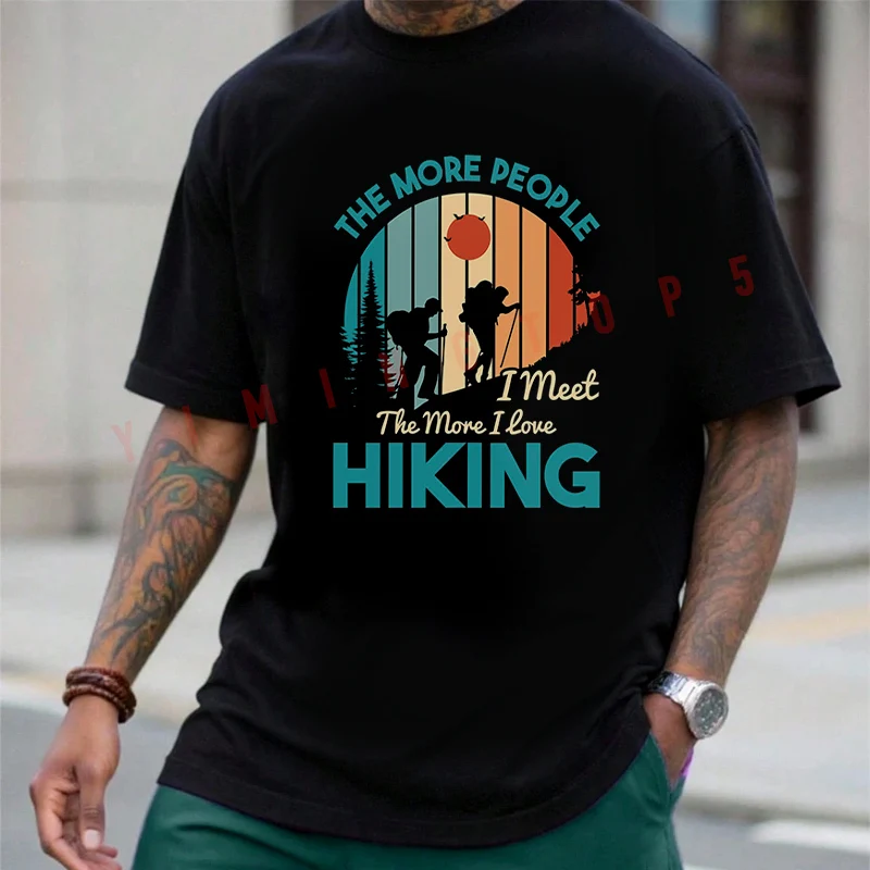 

I Meet The More I Love Hiking Graphic Moto Men T-Shirt Cotton O-neck Short Sleeve Fashion Hip Hop Streetwear Top Tees