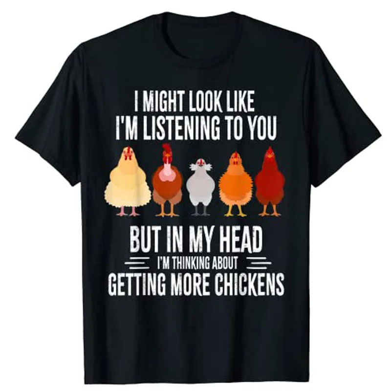 I Might Look Like I'm Listening To You Chickens Farmer Funny T-Shirt Womens Kawaii Clothing Harajuku Graphic Tee Novelty Clothes