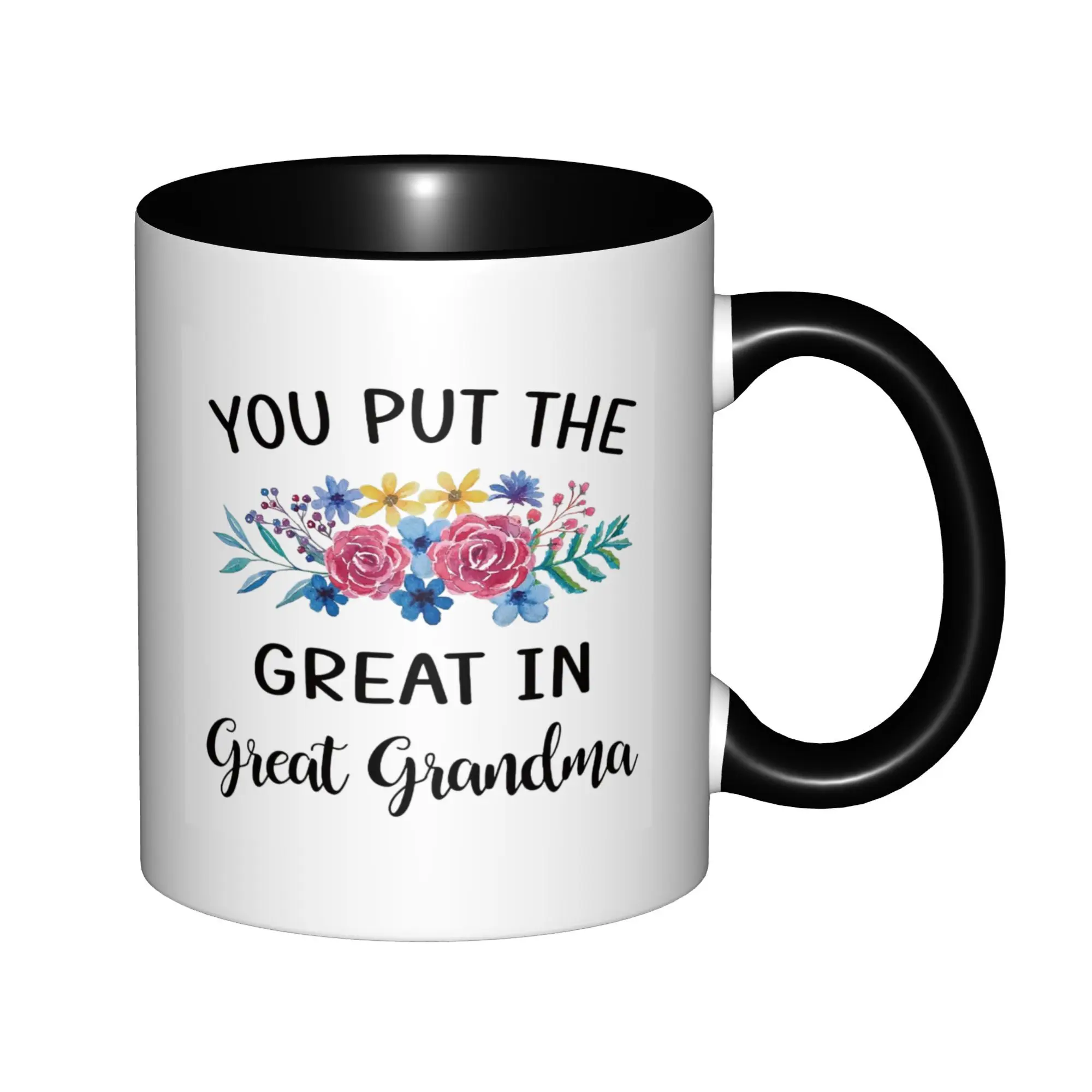 

You Put The Great In Great Grandma Mugs With Black Handle Birthday Coffee Mugs Ceramic Tea Cups 11oz
