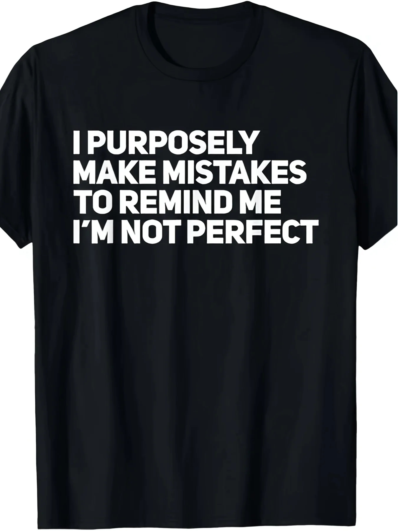 Unisex Crew Neck T-ShirtI Make Mistakes To Remind Me I'm Not Perfect Funny Sarcastic T Shirt Same Style For Men And Unisex 2026