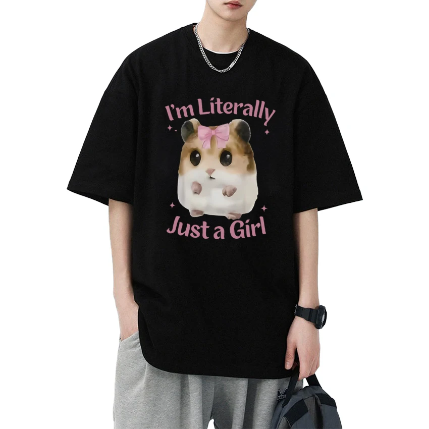 

Fashion I'm Literally Just A Girl Cute Sad Hamster Funny short sleeve T-shirts Men Women Oversized T shirt Unisex Cotton Tops