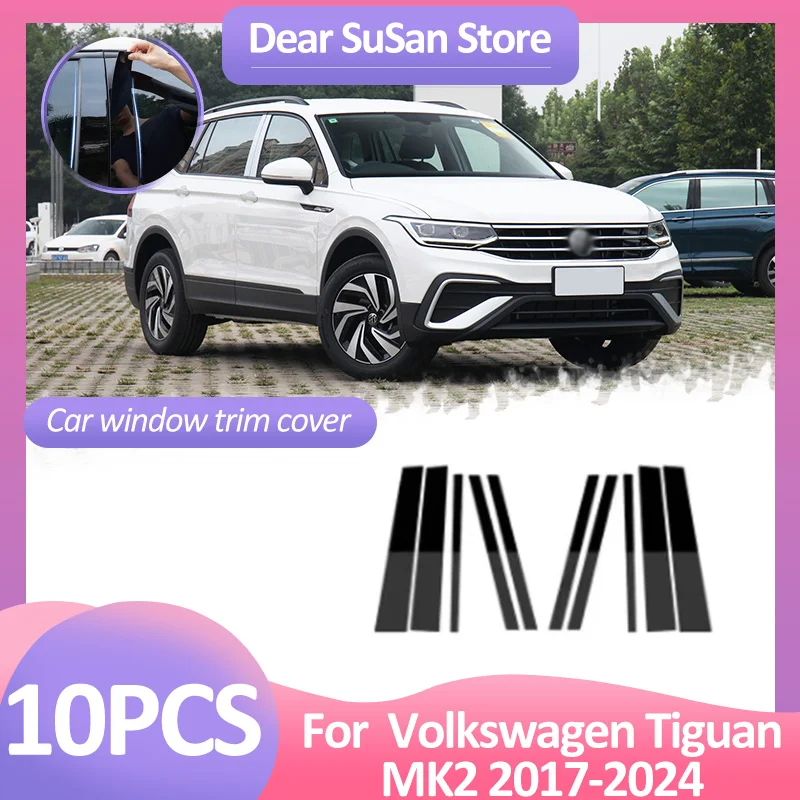 

10pcs Car Window Trim Cover For Volkswagen VW Tiguan MK2 2017~2024 2018 Column Pillar Posts Door Sticker Gloss Atuo Accessories