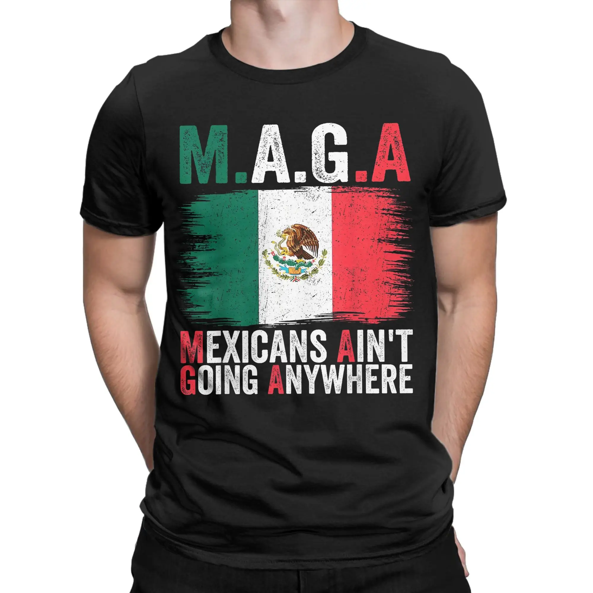 Mexicans Ain't Going Anywhere MAGA T Shirts Men Pure Cotton Amazing T-Shirt O Neck Mexico Flag Tees Short Sleeve Tops Summer