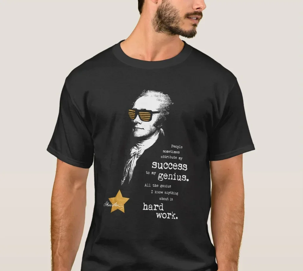 Alexander Hamilton famous Saying Quote Motivational Gift T-Shirt 100% Cotton O-Neck Short Sleeve Casual Mens T-shirt Size S-3XL