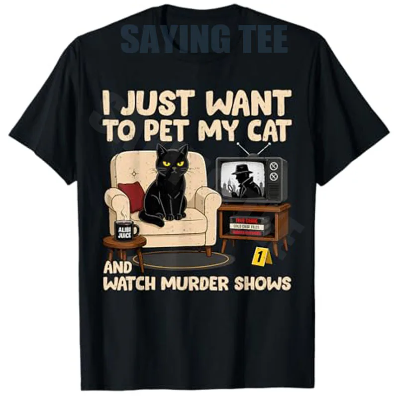 Ich möchte einfach nur meiner Katze streicheln und Mordserien ansehen. T-Shirt mit Humor für Katzenliebhaber, sarkastischer Witz, Spruch-T-Shirt, Neuheitskleidung. – Detail 9