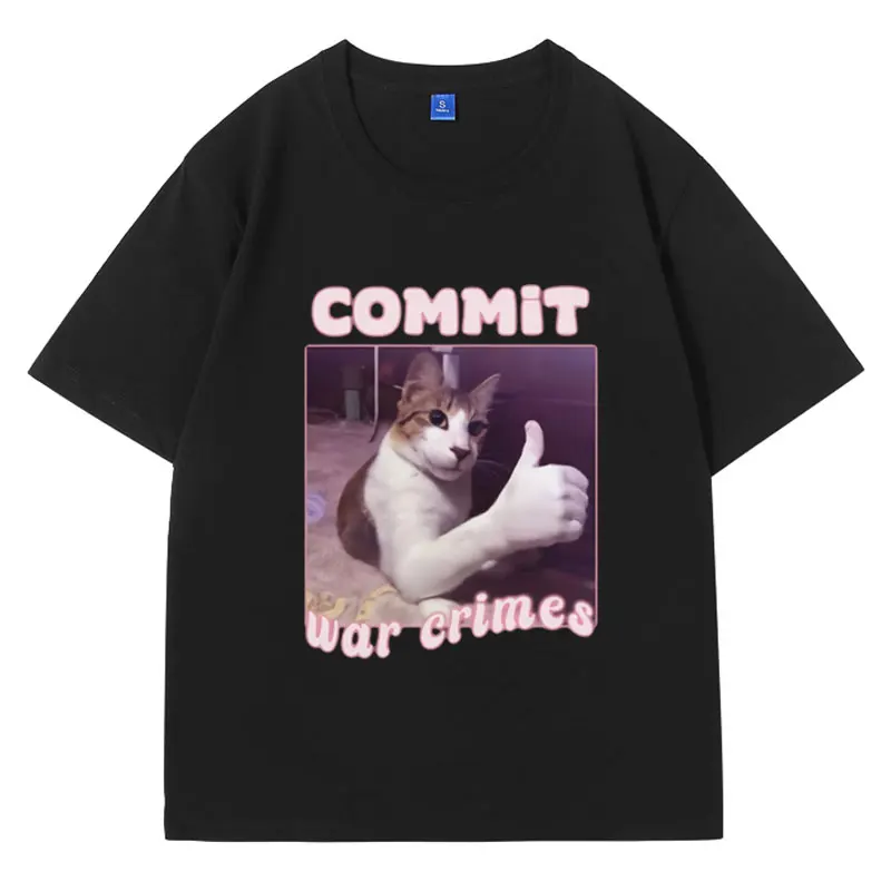 

Commit War Crimes Funny Cat Meme T-shirt Man and Woman Summer Couple Oversized Short Sleeve T Shirt Fashion Cotton Tshirts Men's