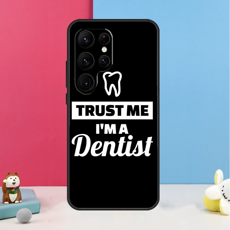 Trust Me I'm A Dentist Phone Case For Samsung Galaxy S23 Ultra S22 S21 S20 FE S9 S10 Plus Note 10 20 Ultra Cover