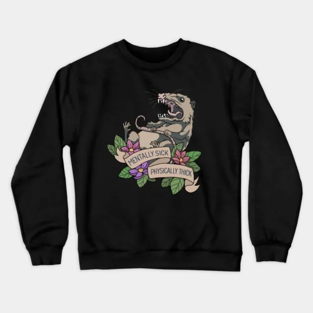 

Autumn and Winter Funny Opossum Sweatshirt, "Mentally Sick Physically Thick Opossum Graphic" for A Trendy Look