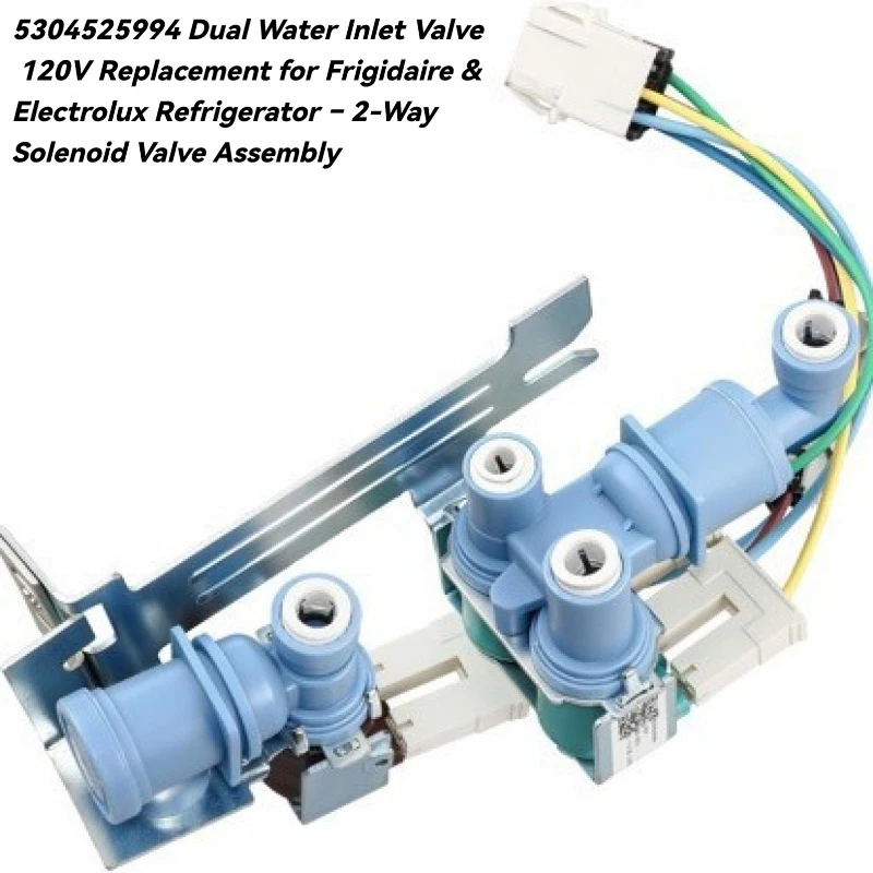 

5304525994 Dual Water Inlet Valve 120V Replacement for Frigidaire & Electrolux Refrigerator – 2-Way Solenoid Valve Assembly