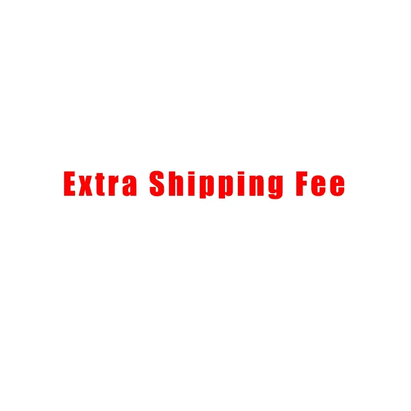 

Only for Extra Shipping Fee