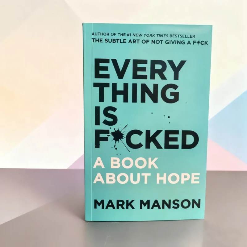 

Mark Manson's Everything Is F*cked: The Unexpected Path to Finding Hope & Meaning in Modern Life