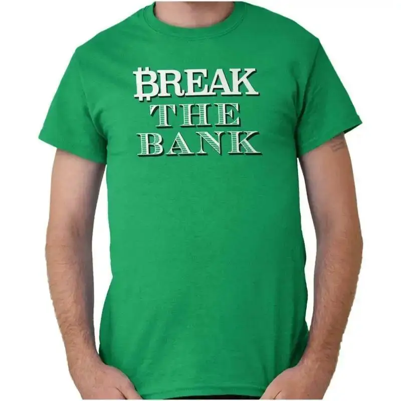 Funny Sarcastic Crypto Break The Bank Joke Womens or Mens Crewneck T Shirt Tee