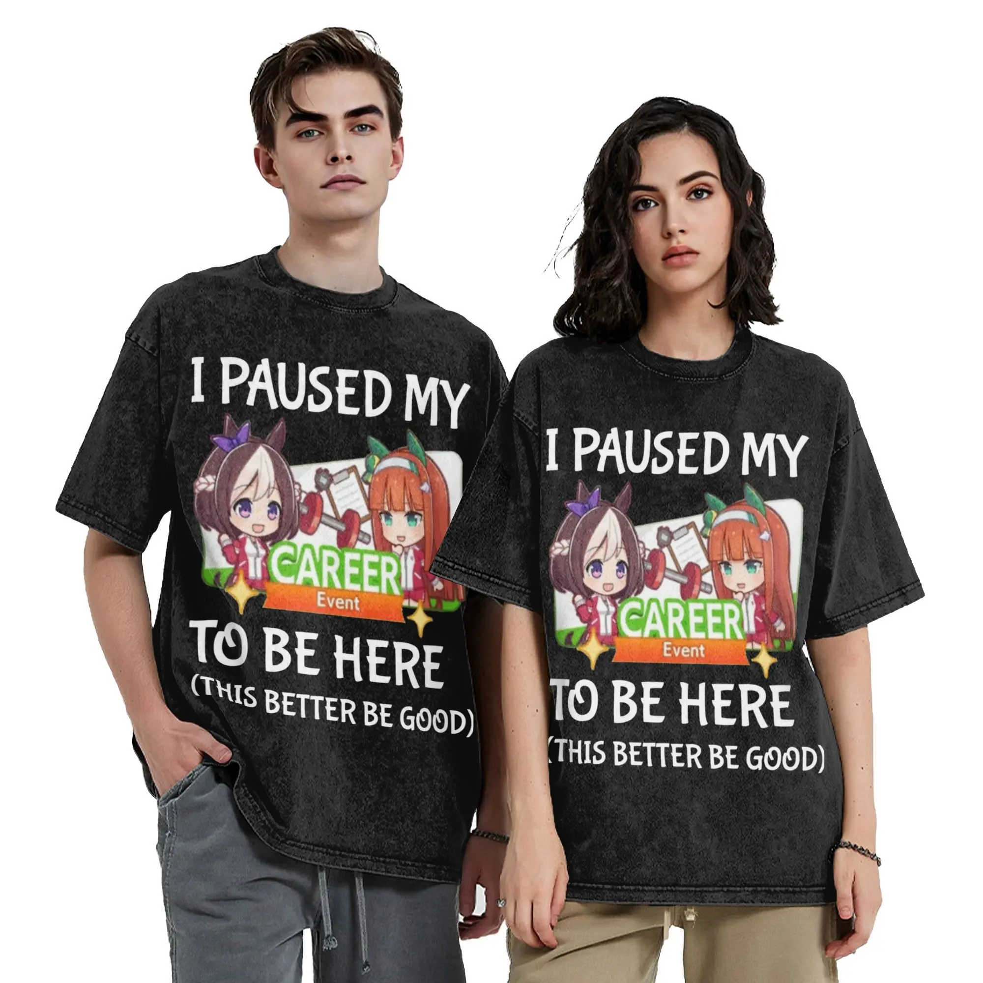 I Paused My Umamusume Career To Be Here  Washed T Shirt Cool Harajuku Men Women  Hiphop Tee T-Shirts Cotton
