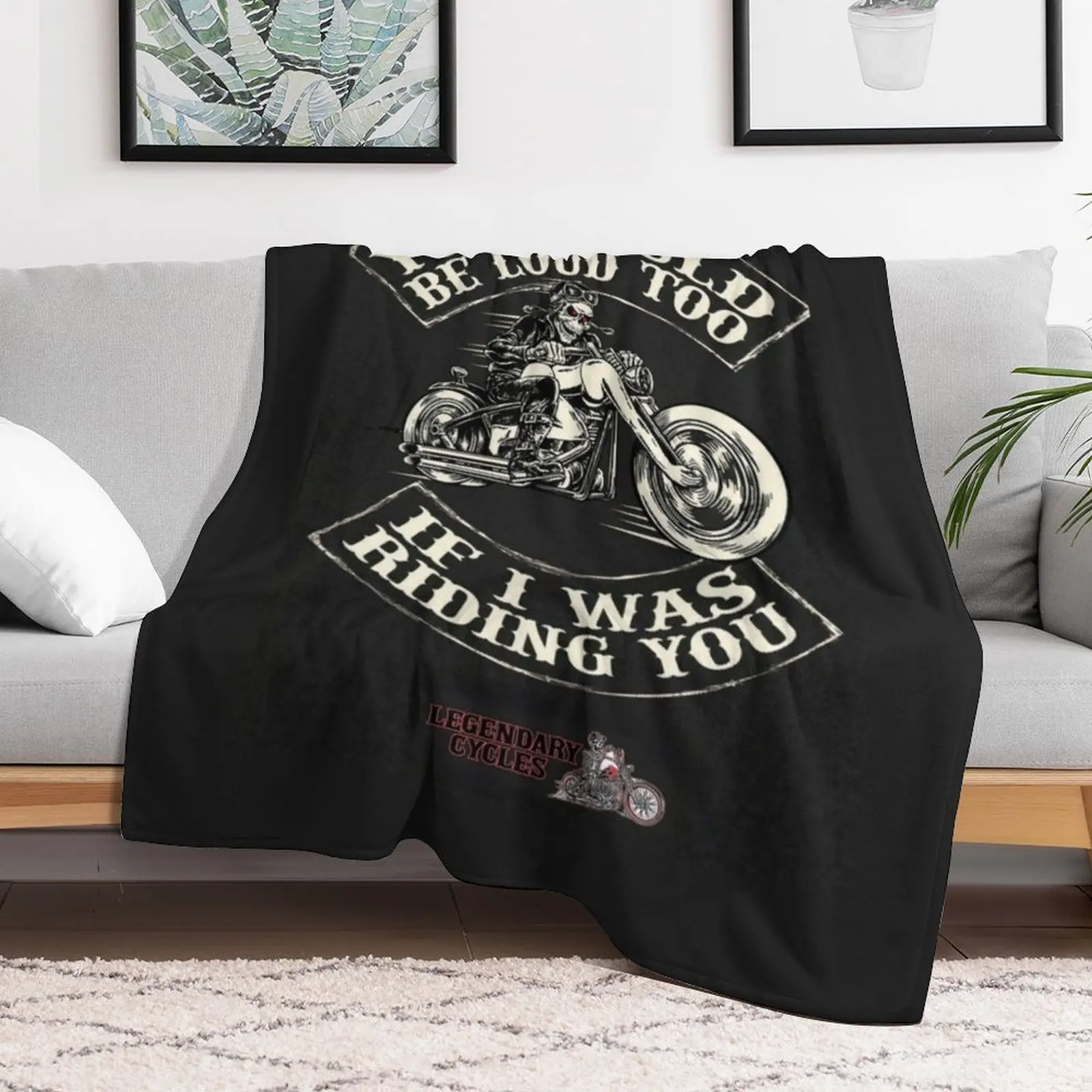 MotorCycle Statements you would be loud too Throw Blanket