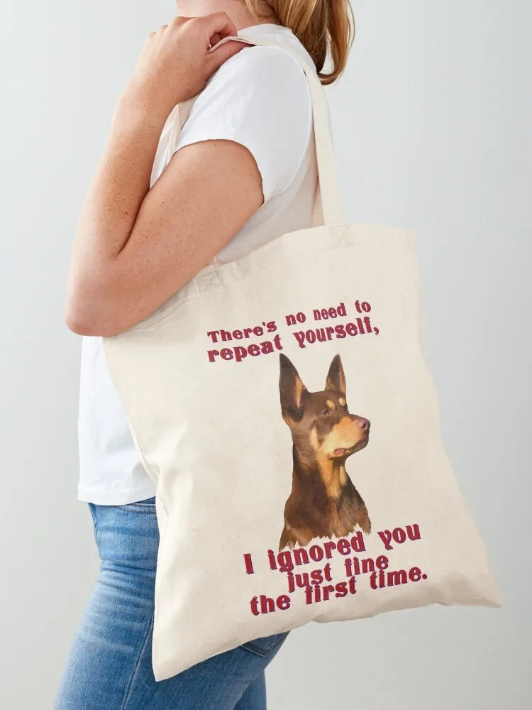 Australian Kelpie - no need to repeat yourself Tote Bag women bag university shopper bag