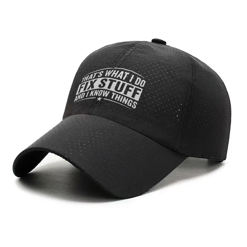 Thats What I Do Fix Stuff And I Know Things Quick Dry Adjustable Baseball Cap