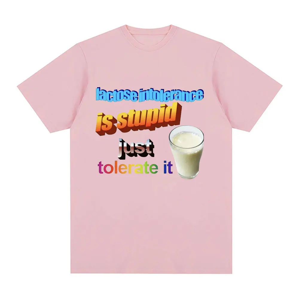 Lactose Intolerance Is Stupid Just Tolerate It T Shirt Fashion Casual Short Sleeve T Shirts Men Women Cotton Oversized T-shirts