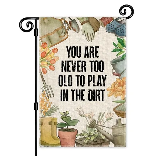 You're Never Too Old to Play in The Dirt Garden Flag - Double Sided Yard Outd... AAV hhz