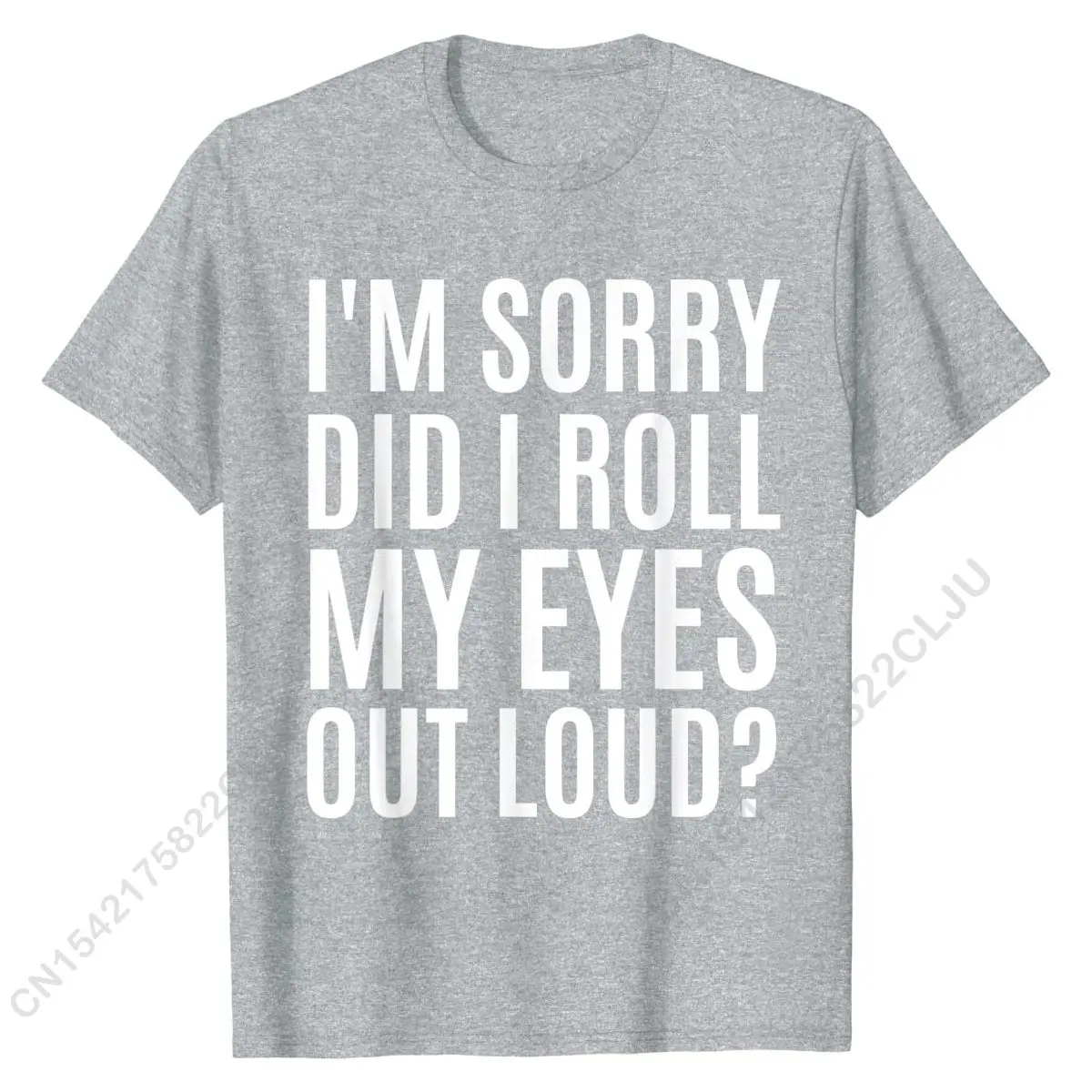 Did I Roll My Eyes Out Loud Shirt Funny Sarcastic Gift T-Shirt Cotton Men Tops T Shirt Comics Discount Family T Shirt