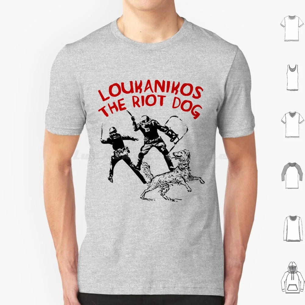 Loukanikos The Riot Dog-Anarchist , Socialist , Protest T Shirt Cotton Men Women DIY Print Loukanikos Riot Dog Protest Greek