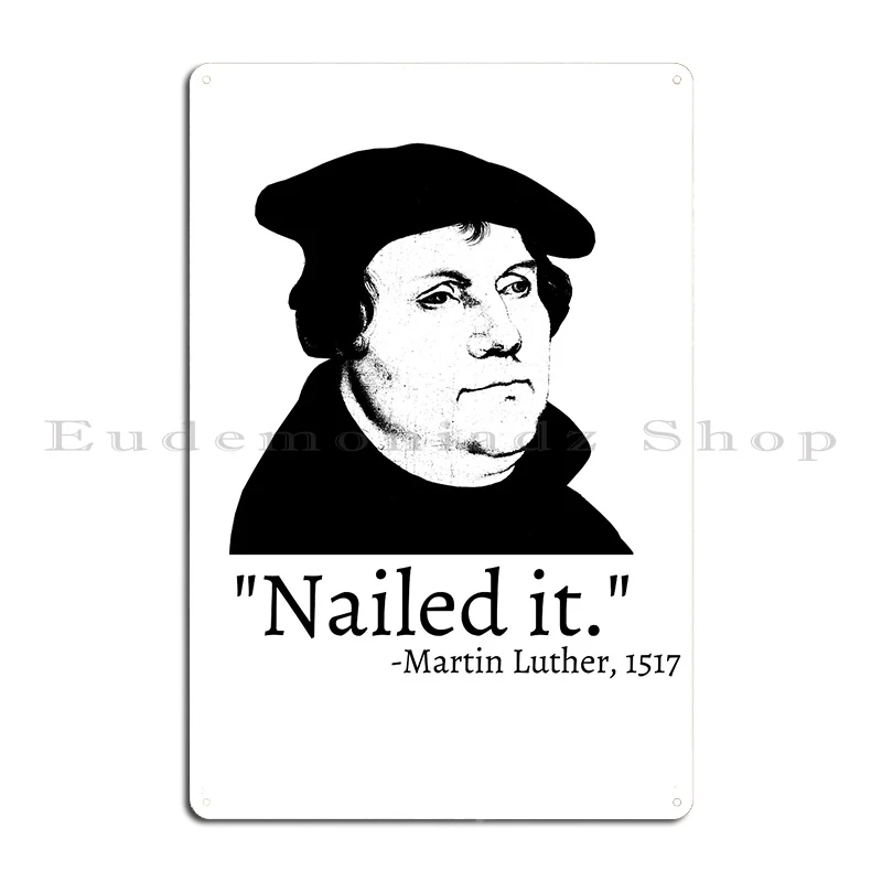 Nailed It Martin Luther 1517 Metal Sign Garage create Decoration Pub Club Tin Sign Poster