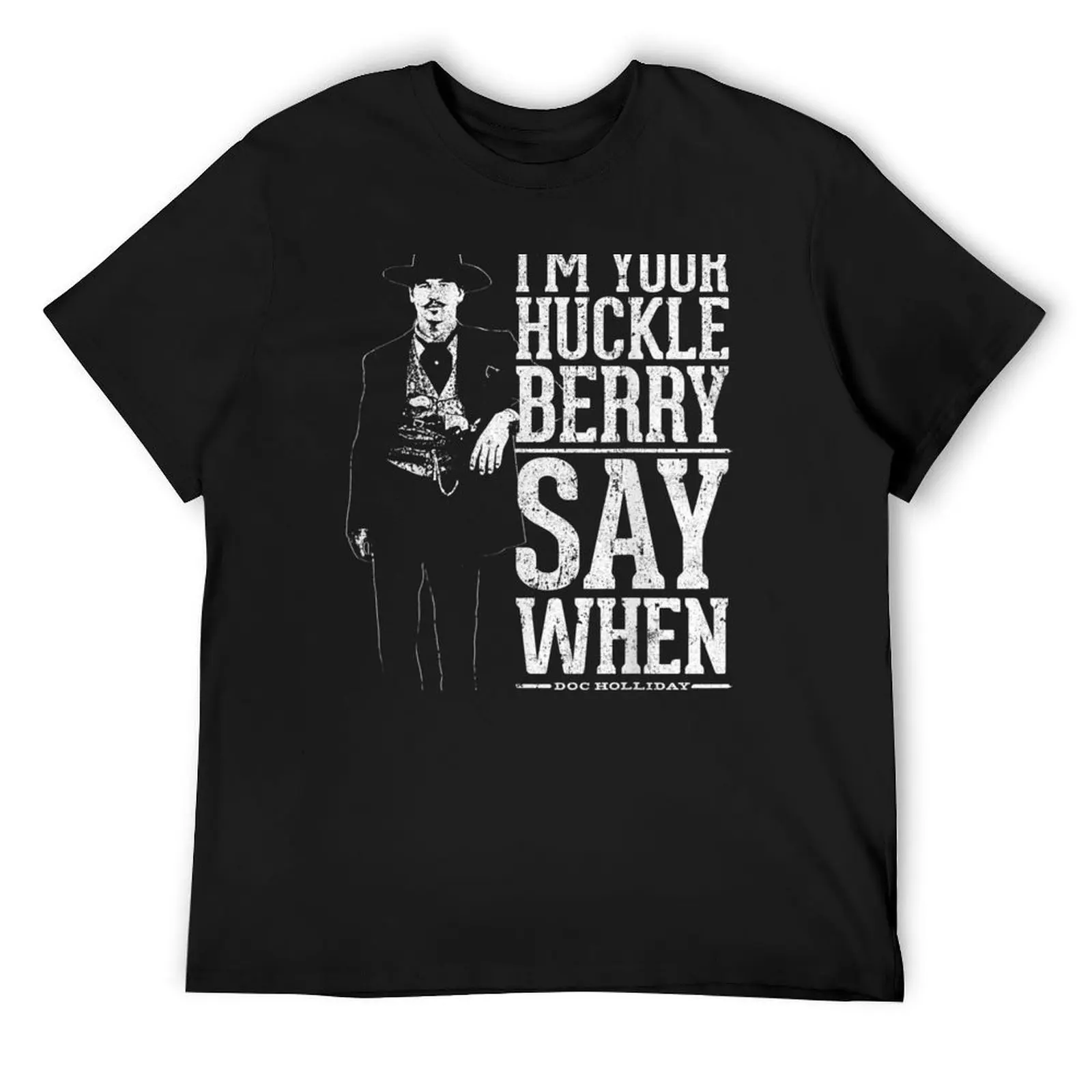

I'm Your Huckleberry Say When T-Shirt summer top cheap stuff oversized heavy weight t shirts for men