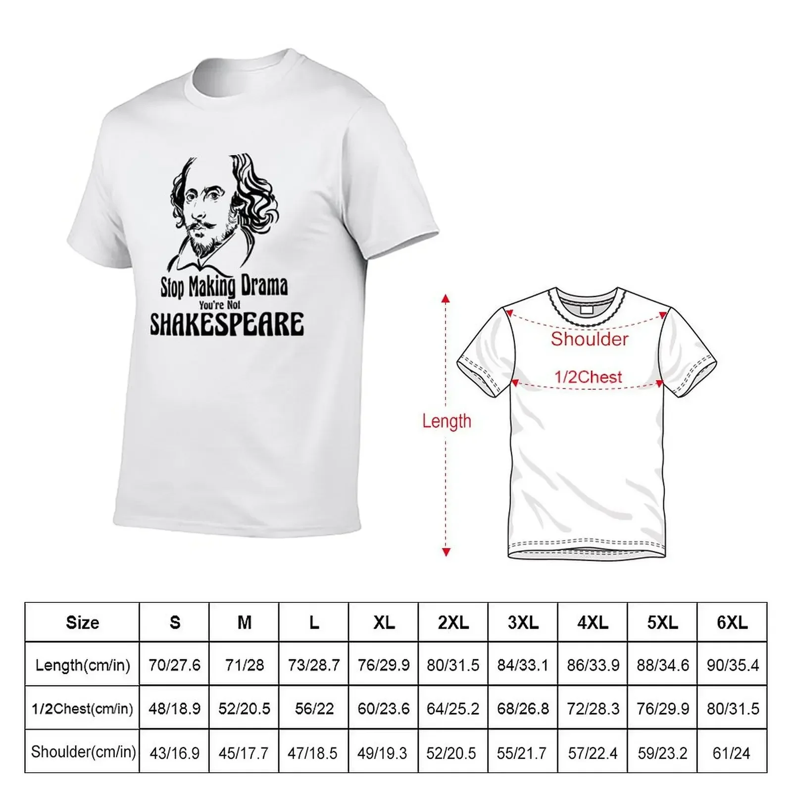 Funny William Shakespeare Stop Making Drama Theater Plays Quotes Poems Biography Fans T-Shirt